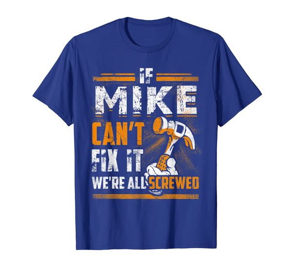 

if mike can't fix it we're all screwed name t-shirt, White;black