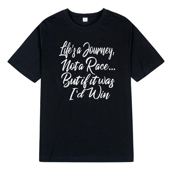 

men's t-shirts life's a journey, not race, but if it was i'd win shirt soft cotton premium, White;black