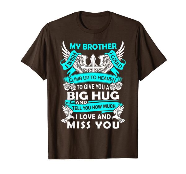 

I Love and Miss My Brother in Heaven in loving memory T-Shirt, Mainly pictures