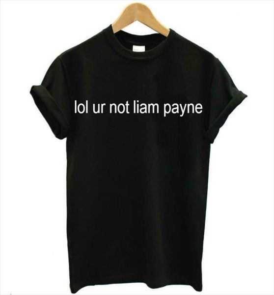 

lol ur not liam men t shirt payne letters print cotton casual funny for lady white black tee hipster