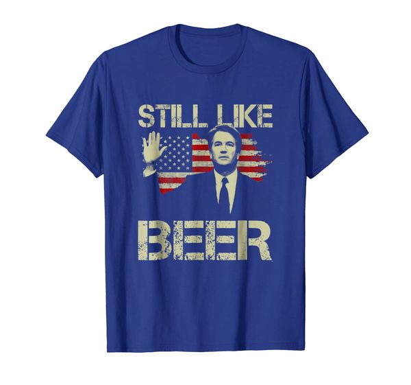 

Still Like Beer Judge Team Brett Kavanaugh T-Shirt, White;black