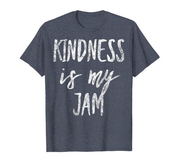 

kindness is my jam, inspire peace love, compassion, White;black