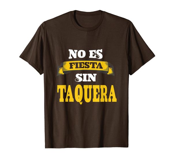 

no es fiesta sin taquera taco lover taquero funny gift t-shirt, White;black