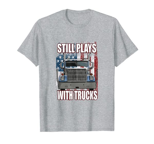 

still plays with trucks t-shirt trucker truck driver, White;black