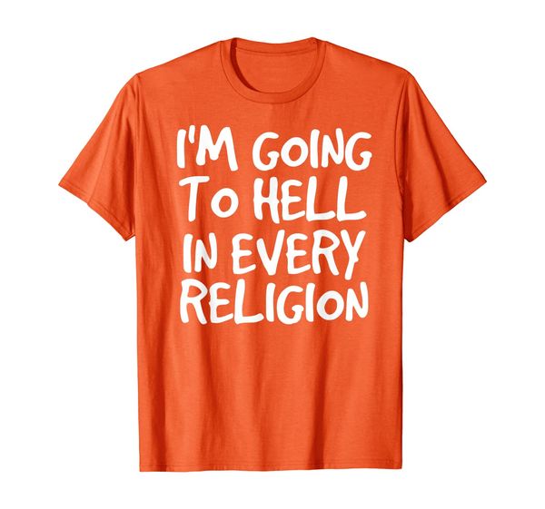 

i'm going to hell in every religion shirt funny gift idea, White;black