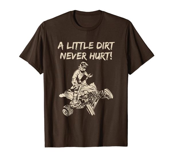 

a little dirt never hurt quad atv t-shirt, White;black