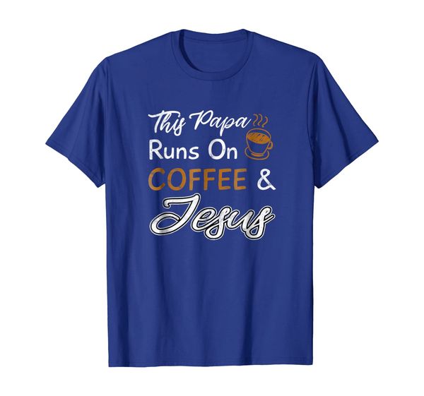 

This Papa Runs On Coffee And Jesus T Shirt Christian Quote, Mainly pictures