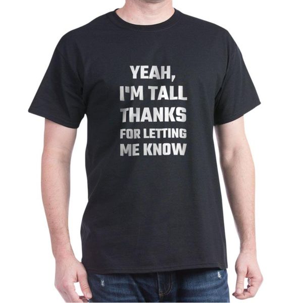 

men's t-shirts yeah i'm tall thanks for letting me know t-shirt friend, White;black