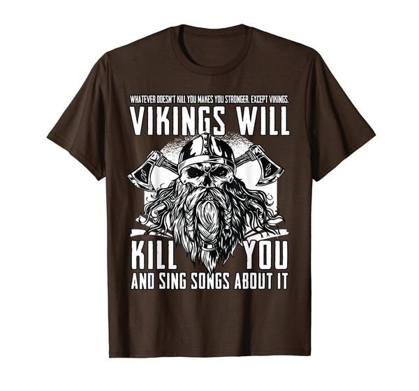 

viking shirts: vikings will kill you and sing songs about it, White;black