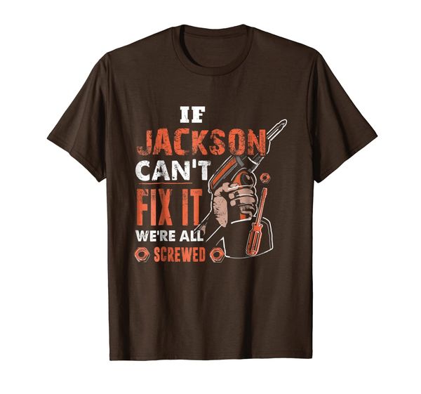 

if jackson can't fix it we're all screwed, fathers day shirt, White;black