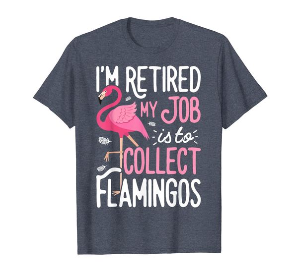 

i'm retired my job is to collect flamingos t shirt flamingo, White;black