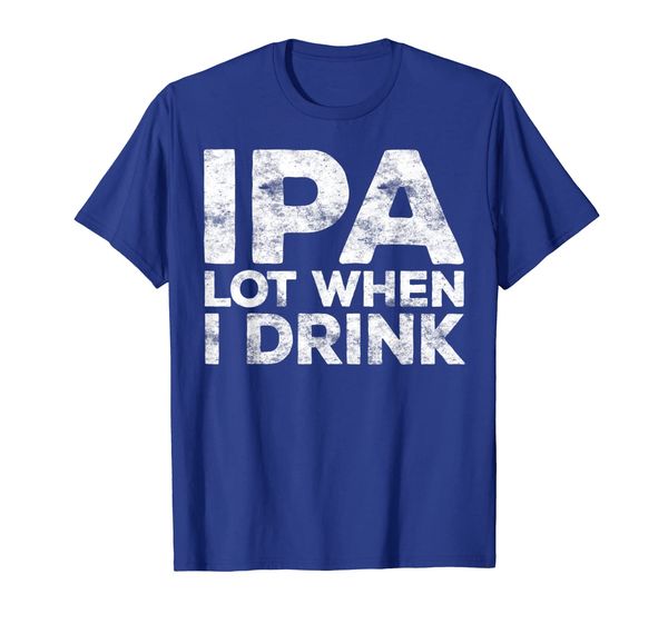 

ipa lot when i drink t-shirt beer lover gift shirt, White;black