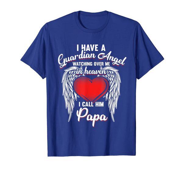 

I Have Guardian Angel In Heaven I Call Papa T-shirt, Mainly pictures