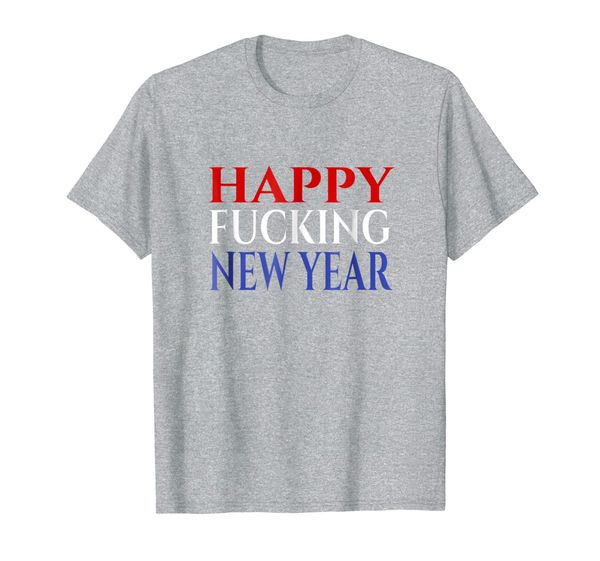 

happy f'n new year vulgar new year's shirt, White;black