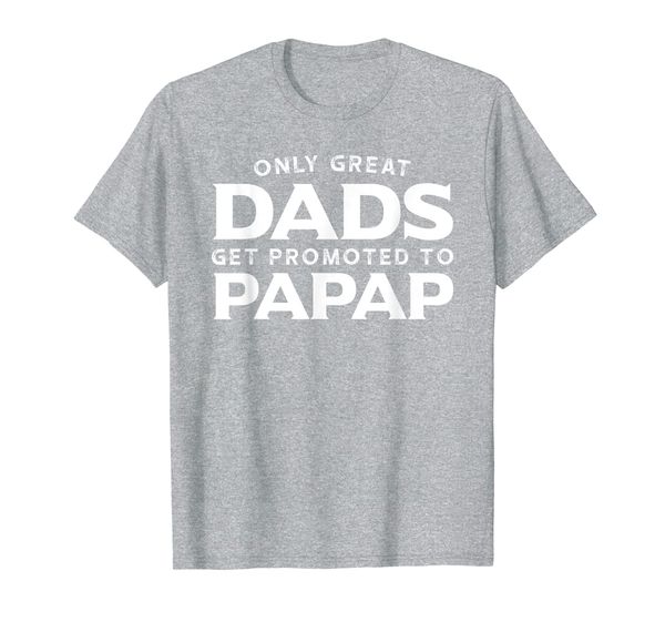 

Mens Papap Shirt Gift: Only Great Dads Get Promoted To Papap T-Shirt, Mainly pictures