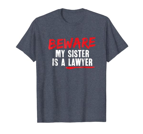 

Funny Lawyer Shirts - Beware My Sister Is A Lawyer T-shirt, Mainly pictures