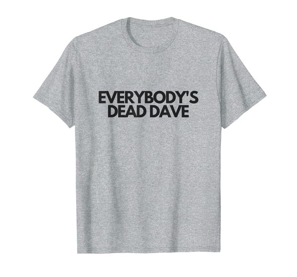

everybody's dead dave, holly red dwarf quote t-shirt, White;black