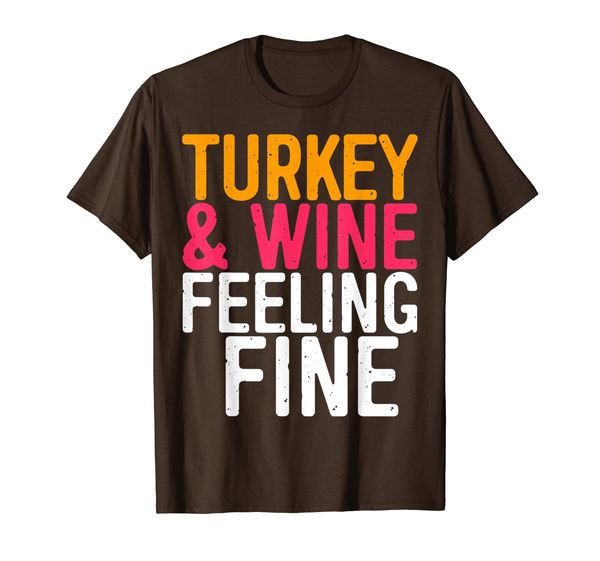 

Turkey and Wine Feeling Fine T-Shirt Thanksgiving Day Gift, Mainly pictures