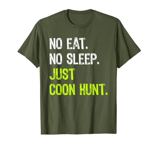 

No Eat No Sleep Just Coon Hunt Repeat Hunting Hunter Gift T-Shirt, Mainly pictures