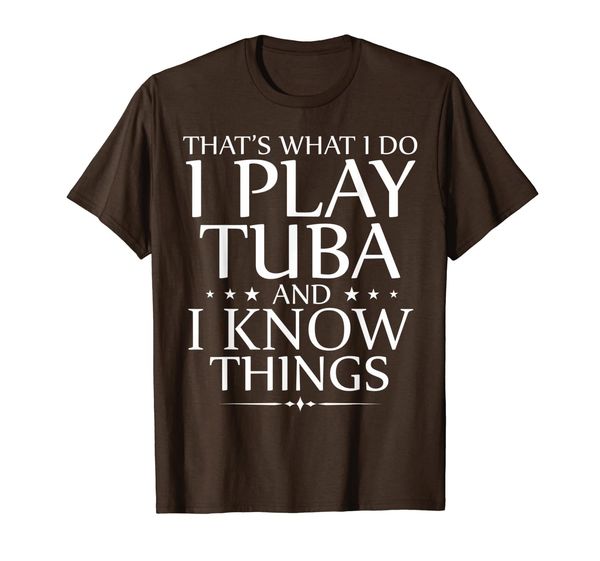 

I Play The Tuba And I Know Things Funny Orchestra Cool Gift T-Shirt, Mainly pictures