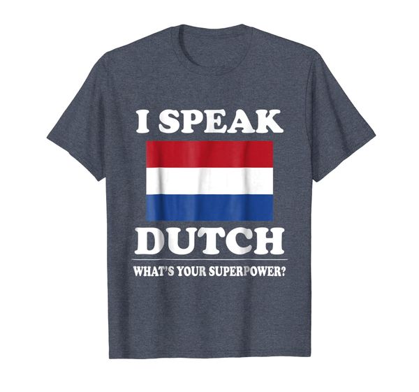 

I Speak Dutch What' Your Superpower T Shirt , Funny Tee, Mainly pictures