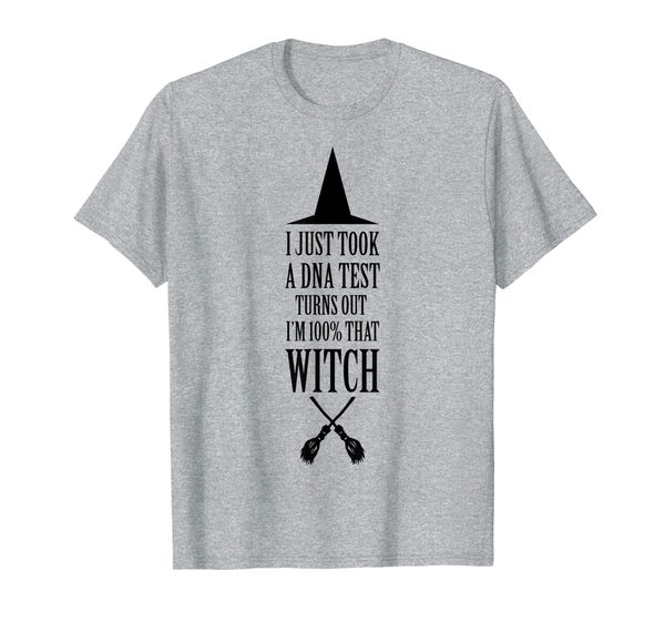 

i just took a dna test turns out i'm 100% that witch t-shirt, White;black