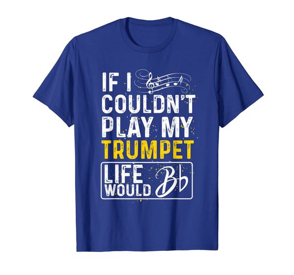 

if i couldn't play my trumpet | funny trumpet t-shirt, White;black