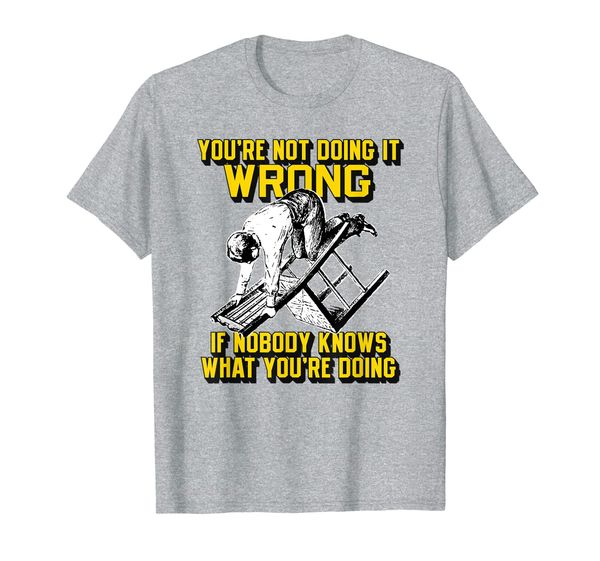 

you're not doing it wrong if nobody knows what you're doing t-shirt, White;black