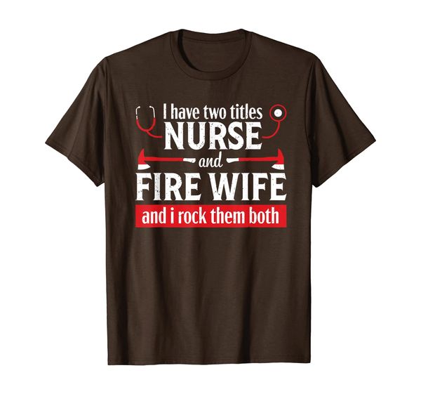 

Nurse Life Fire Wife Funny Titles Firefighter Nursing Gift T-Shirt, Mainly pictures