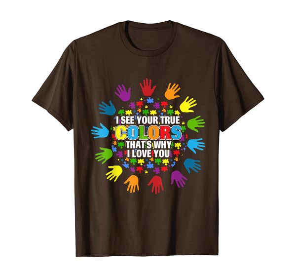 

I See Your True Colors That' Why I Love You Colorful Tshirt, Mainly pictures