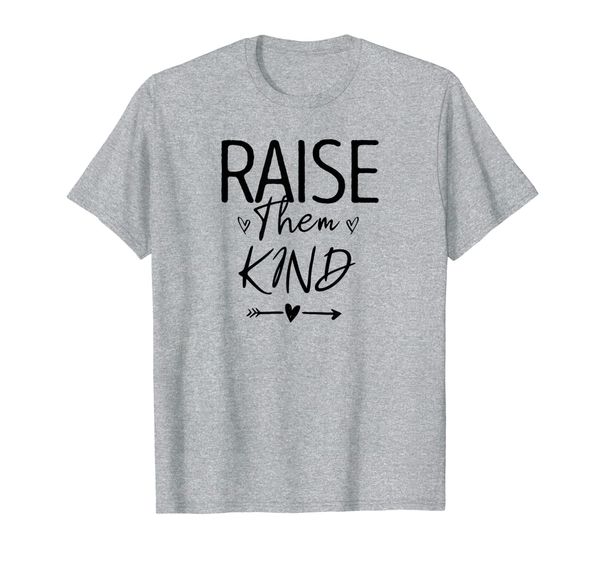 

raise them kind, cute mom gift for her mothers day novelty t-shirt, White;black