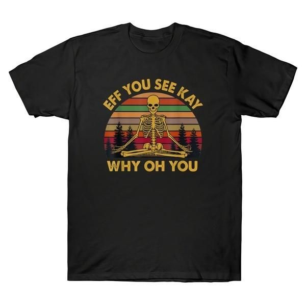 

men's t-shirts 2021 eff you see kay why oh skeleton yogas vintage funny t-shirt cotton tee, White;black