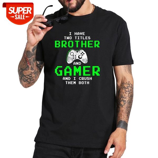 

funny gaming brothers t shirt gamer t shirt i have two titles brother and gamer and i crush them both 100% cotton tee #p54w, White;black