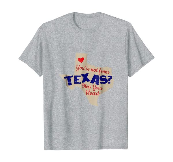 

you're not from texas bless your heart funny texas shirt, White;black
