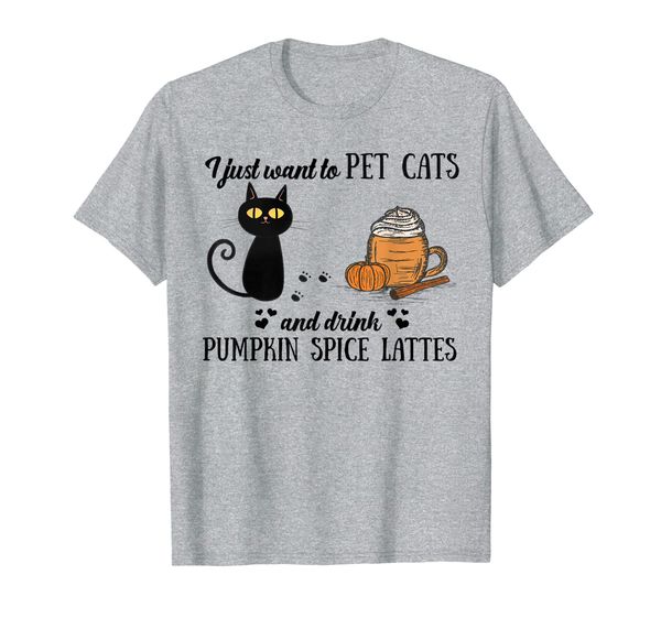 

i just want to pet cats and drink pumpkin spice lattes funny t-shirt, White;black