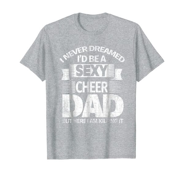 

i never dreamed i'd be a cheer dad killing it t shirt, White;black