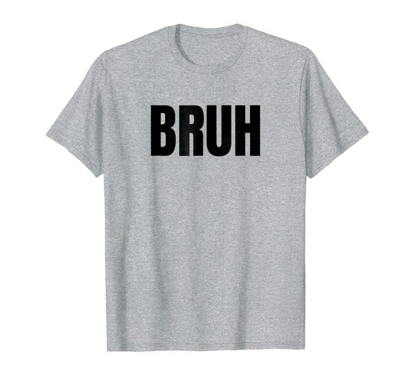 

bruh - funny t-shirt for men, women, and kids, White;black