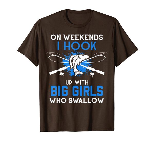 

on weekends i hook up with big girls who swallow t shirt, White;black
