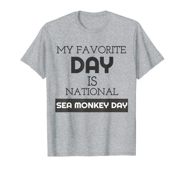 

my favorite day is national sea monkey day shirt, White;black