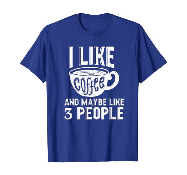 

i like coffee and maybe like 3 people meme sarcasm t-shirt, White;black