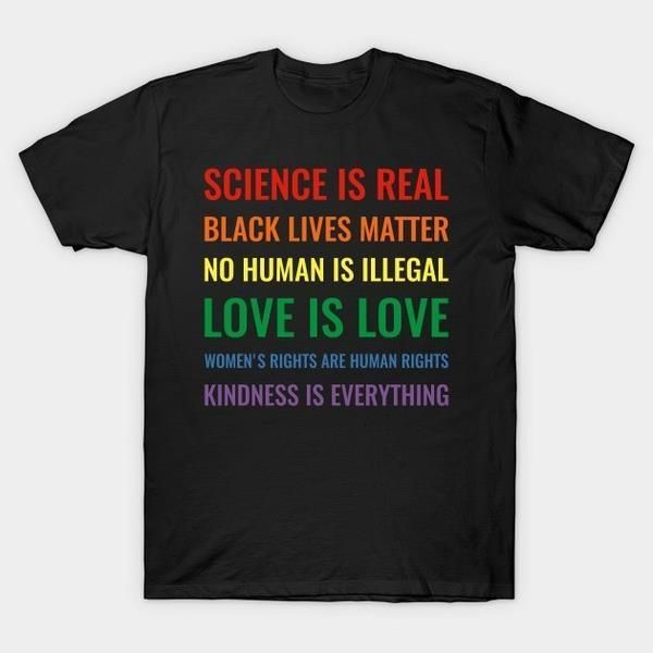 

hahayule science is real black lives matter no human is illegal love is love womens rights are human rights kindness every, White