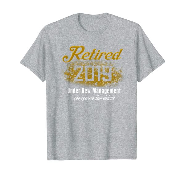 

retirement gift him her retired 2019 under new management t-shirt, White;black