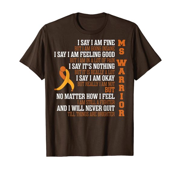 

Say I Am Fine But Going Insane Multiple Sclerosis T shirt, Mainly pictures