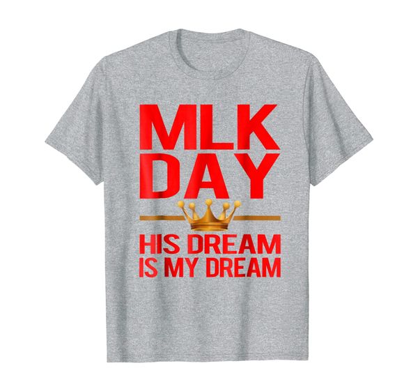 

mlk day martin luther king his dream is my dream t shirt, White;black