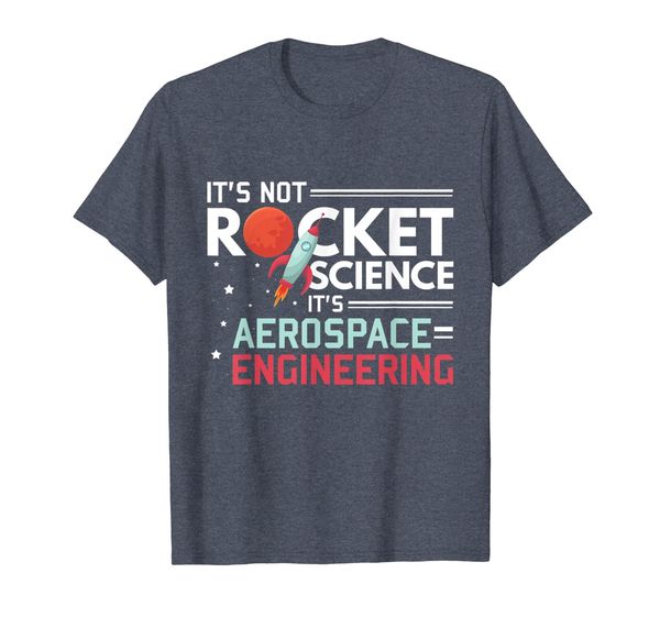 

It' Not Rocket Science It' Aerospace Engineering T-Shirt, Mainly pictures