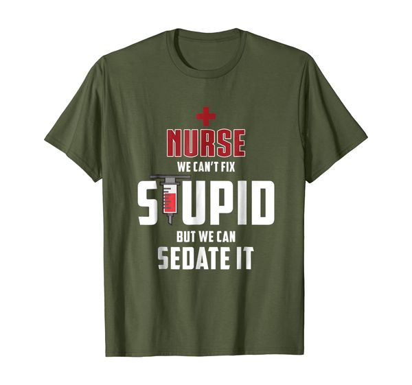 

Nurse Shirt Nurses We Can't Fix Stupid But We Can Sedate It, Mainly pictures