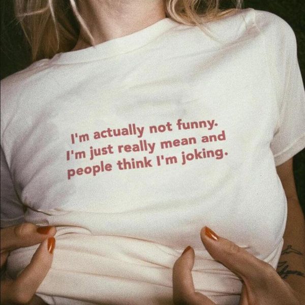 

i' actually not funny i' just really mean and people think i' joking personalized letter print female casual harajuku t-sh, White
