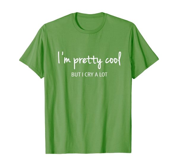 

i'm pretty cool but i cry a lot tshirt, White;black