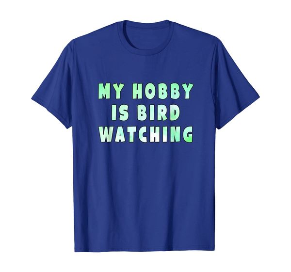 

My hobby is bird watching T-Shirt, Mainly pictures