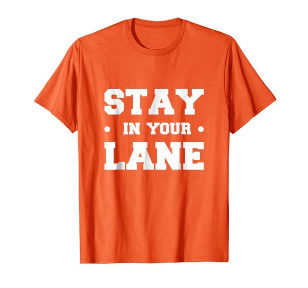 

Stay In Your Lane T-shirt, Mainly pictures